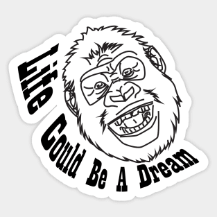 Life Could Be A Dream Gorilla Illustration Sticker